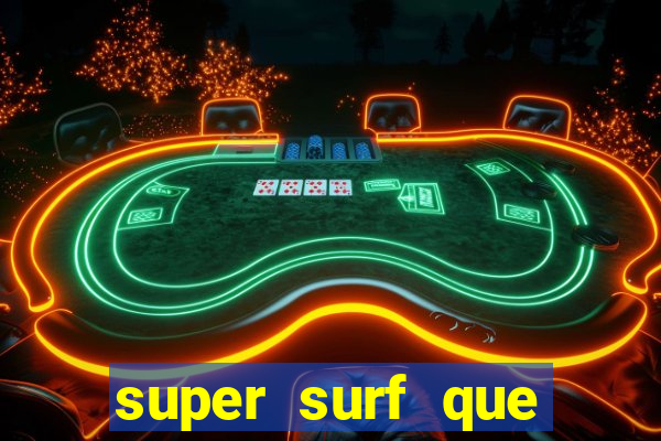 super surf que ganha dinheiro